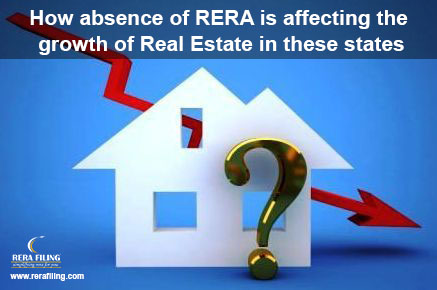How absence of RERA is affecting the growth of Real Estate in these states  