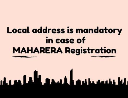 Local address is mandatory in case of MAHARERA Registration
