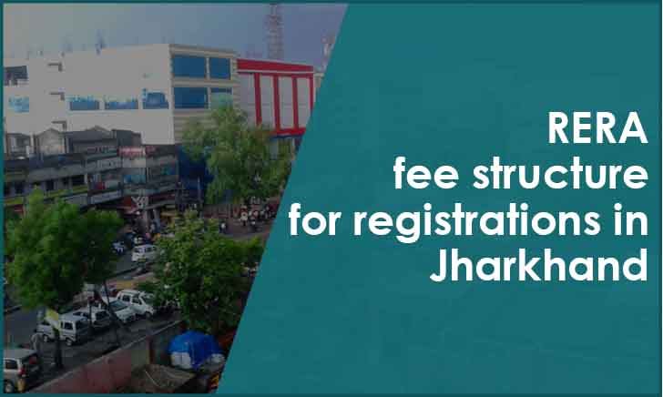 RERA fee structure for registrations in Jharkhand 